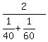 2%2F%281%2F40+%2B+1%2F60%29