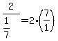 2%2F%281%2F7%29=2%2A%287%2F1%29