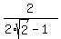 2%2F%282%2Asqrt%282%29-1%29