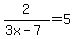 2%2F%283x-7%29=5