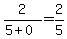 2%2F%285%2B0%29=2%2F5