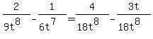 2%2F%289t%5E8%29-1%2F%286t%5E7%29=4%2F%2818t%5E8%29-3t%2F%2818t%5E8%29