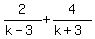 2%2F%28k-3%29%2B+4%2F%28k%2B3%29