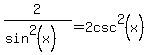 2%2F%28sin%5E2%28x%29%29+=+2csc%5E2%28x%29