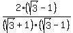 2%2F%28sqrt%283%29%2B1%29%2A%28sqrt%283%29-1%29%2F%28sqrt%283%29-1%29