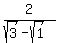 2%2F%28sqrt%283%29-sqrt%281%29%29