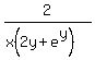 2%2F%28x%282y%2Be%5Ey%29%29