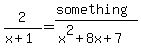 2%2F%28x%2B1%29=%28something%29%2F%28x%5E2%2B8x%2B7%29