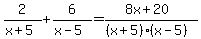 2%2F%28x%2B5%29%2B6%2F%28x-5%29=%288x%2B20%29%2F%28%28x%2B5%29%28x-5%29%29
