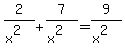 2%2F%28x%5E2%29%2B7%2F%28x%5E2%29=9%2F%28x%5E2%29