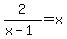 2%2F%28x-1%29+=+x