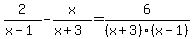 2%2F%28x-1%29-x%2F%28x%2B3%29=6%2F%28x%2B3%29%28x-1%29