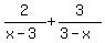2%2F%28x-3%29%2B3%2F%283-x%29