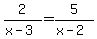 2%2F%28x-3%29=5%2F%28x-2%29