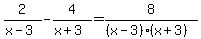 2%2F%28x-3%29+-+4%2F%28x%2B3%29+=+8%2F%28%28x-3%29%28x%2B3%29%29