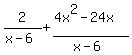 2%2F%28x-6%29%2B%284x%5E2-24x%29%2F%28x-6%29