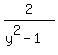 2%2F%28y%5E2-1%29