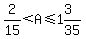 2%2F15%3CA+%3C=+1%263%2F35