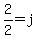 2%2F2+=+j