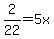 2%2F22+=+5x