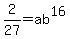 2%2F27+=+ab%5E16