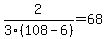 2%2F3%28108-6%29=68