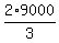 2%2F3%2A9000