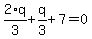 2%2F3%2Aq%2Bq%2F3%2B7=0