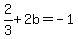 2%2F3%2B2b=-1