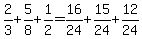 2%2F3%2B5%2F8%2B1%2F2=16%2F24%2B15%2F24%2B12%2F24
