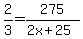 2%2F3=275%2F%282x%2B25%29