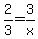 2%2F3=3%2Fx