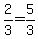 2%2F3=5%2F3