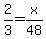 2%2F3=x%2F48