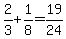 2%2F3+%2B+1%2F8=19%2F24