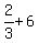 2%2F3+%2B+6