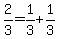 2%2F3+=+1%2F3+%2B+1%2F3