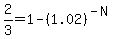 2%2F3+=+1-%281.02%29%5E%28-N%29
