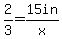 2%2F3+=+15in%2Fx