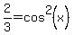 2%2F3+=+cos%5E2%28x%29