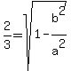 2%2F3+=+sqrt%281-b%5E2%2Fa%5E2%29