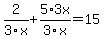 2%2F3x+%2B+5%2A3x%2F3x=+15