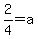 2%2F4=a+