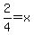 2%2F4+=+x