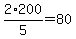 2%2F5%2A200=80