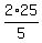 2%2F5%2A25