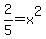2%2F5=x%5E2