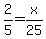 2%2F5+=+x%2F25