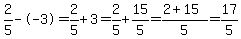 2%2F5--3=2%2F5%2B3=2%2F5%2B15%2F5=%282%2B15%29%2F5=17%2F5