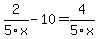 2%2F5x-10=4%2F5x
